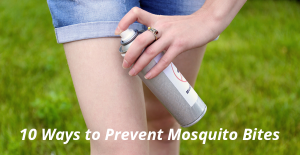 Woman spraying her lets with mosquito repellent with the text: 10 ways to prevent mosquito bites